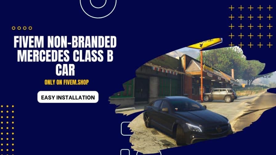 FiveM Non Branded Mercedes Class B Car