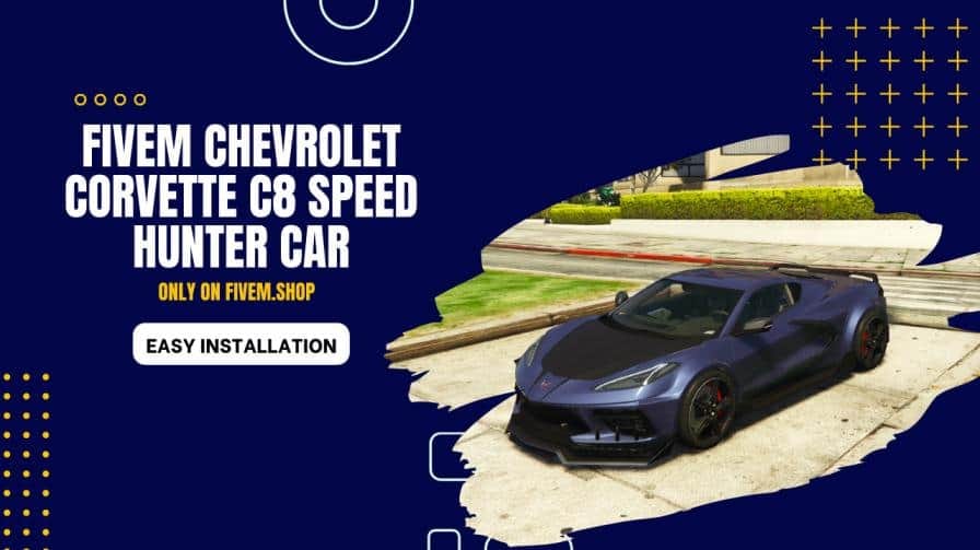 FiveM Chevrolet Corvette C8 Speed Hunter Car